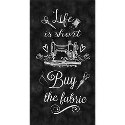 Fabric Lover - Life Is Short Buy The Fabric Black Panel Primary Image